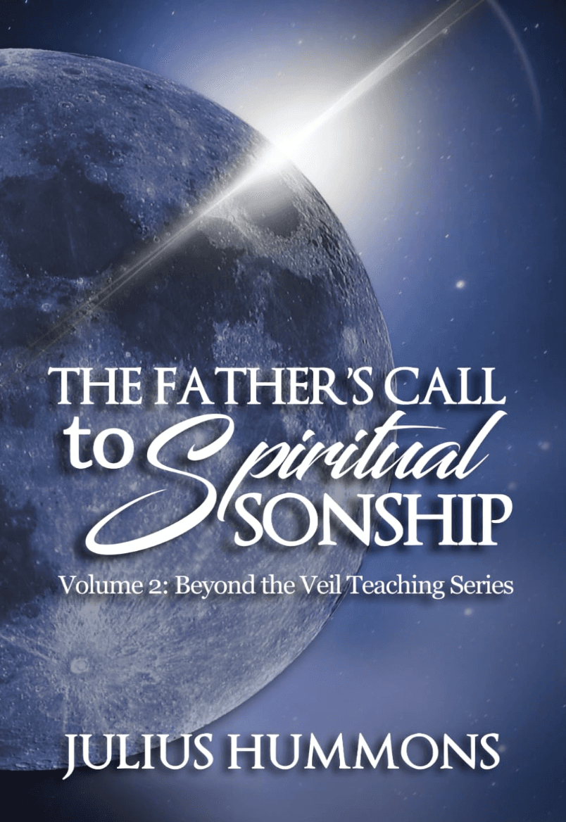 The Father's Call to Spiritual Sonship: Volume 2: Beyond the Veil Teaching Series book cover